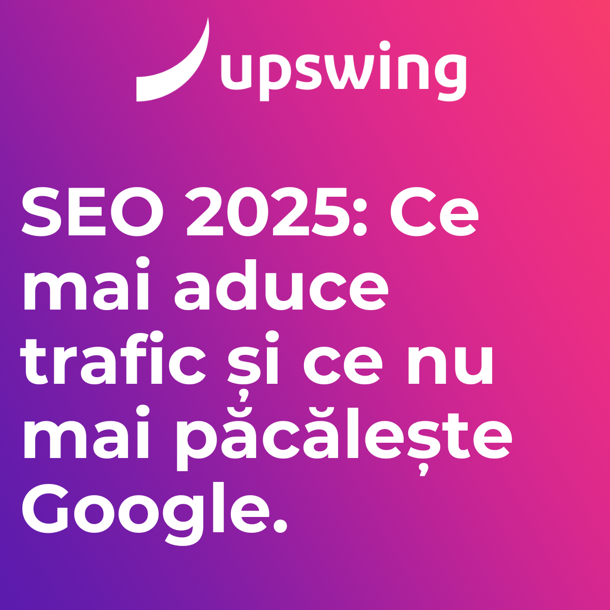 Tendințe SEO 2025 Ce funcționează și ce nu mai merge